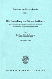 Cover of: Die Feststellung von Lücken im Gesetz: eine methodologische Studie über Voraussetzungen und Grenzen der richterlichen Rechtsfortbildung praeter legem