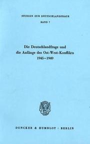 Cover of: Die Deutschlandfrage und die Anfänge des Ost-West-Konflikts 1945-1949