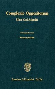 Cover of: Complexio oppositorum: über Carl Schmitt : Vorträge und Diskussionsbeiträge des 28. Sonderseminars 1986 der Hochschule für Verwaltungswissenschaften Speyer