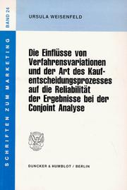 Cover of: Die Einflüsse von Verfahrensvariationen und der Art des Kaufentscheidungsprozesses auf die Reliabilität der Ergebnisse bei der Conjoint Analyse