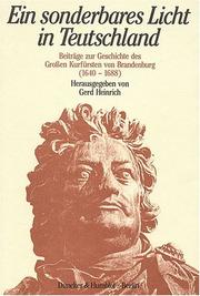Cover of: Ein Sonderbares Licht in Teutschland: Beiträge zur Geschichte des Grossen Kürfursten von Brandenburg (1640-1688)