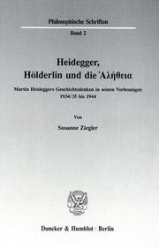 Cover of: Heidegger, Hölderlin und die [Alētheia]: Martin Heideggers Geschichtsdenken in seinen Vorlesungen 1934/35 bis 1944