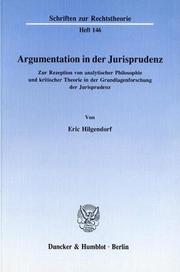 Cover of: Argumentation in der Jurisprudenz: zur Rezeption von analytischer Philosophie und kritischer Theorie in der Grundlagenforschung der Jurisprudenz