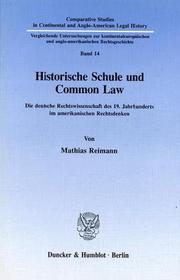 Cover of: Historische Schule und Common Law: die deutsche Rechtswissenschaft des 19. Jahrhunderts im amerikanischen Rechtsdenken