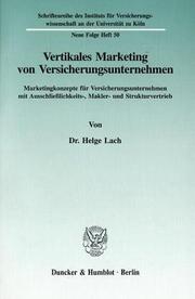 Cover of: Vertikales Marketing von Versicherungsunternehmen: Marketingkonzepte für Versicherungsunternehmen mit Ausschliesslichkeits-, Makler- und Strukturvertrieb