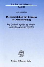 Cover of: Die Konstitution des Friedens als Rechtsordnung: zum Verständnis rechtlicher und politischer Bedingungen der Friedenssicherung im internationalen System der Gegenwart