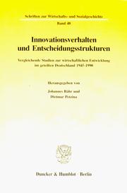 Cover of: Innovationsverhalten und Entscheidungsstrukturen by herausgegeben von Johannes Bähr und Dietmar Petzina.