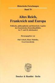 Cover of: Altes Reich, Frankreich und Europa: politische, philosophische und historische Aspekte des französischen Deutschlandbildes im 17. und 18. Jahrhundert