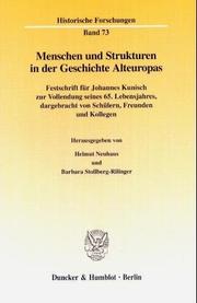 Cover of: Menschen und Strukturen in der Geschichte Alteuropas: Festschrift für Johannes Kunisch zur Vollendung seines 65. Lebensjahres, dargebracht von Schülern, Freunden und Kollegen