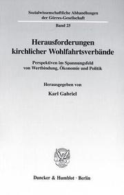 Cover of: Herausforderungen kirchlicher Wohlfahrtsverbände: Perspektiven im Spannungsfeld von Wertbindung, Ökonomie und Politik