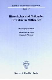Cover of: Historisches und fiktionales Erzählen im Mittelalter by herausgegeben von Fritz Peter Knapp, Manuela Niesner.