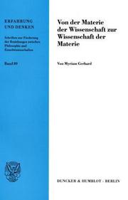 Cover of: Von der Materie der Wissenschaft zur Wissenschaft der Materie: Schellings Naturphi9losophie im Ausgang der Transzendentalphilosophie Kants und Fichtes und ihre Kritik einer systematischen Bestimmung des Verhältnisses von Natur und Vernunft