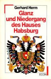 Cover of: Glanz und Niedergang des Hauses Habsburg by Gerhard Herm