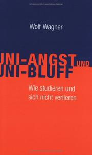 Cover of: Uni- Angst und Uni- Bluff. Wie studieren und sich nicht verlieren. by Wolf Wagner
