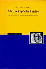 Cover of: Ade, ihr Zöpfe der Loreley: über Deutschland, die Deutschen und die deutsche Literatur