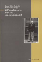 Cover of: Wolfgang Koeppen--mein Ziel war die Ziellosigkeit