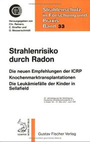 Cover of: Strahlenrisiko durch Radon: die neuen Empfehlungen der ICRP, Knochenmarktransplantationen, die Leukämiefälle der Kinder in Sellafield : 32. Jahrestagung der Vereinigung Deutscher Strahlenschutzärzte e.V. in Essen, 30.-31. Mai und 1. Juni 1991