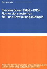 Theodor Boveri (1862-1915), Pionier der modernen Zell- und Entwicklungsbiologie by Karl B. Moritz