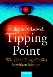 Cover of: Der Tipping Point. Wie kleine Dinge Großes bewirken können. by Malcolm Gladwell