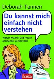 Du kannst mich einfach nicht verstehen. Warum Männer und Frauen aneinander vorbeireden by Deborah Tannen