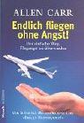 Cover of: Endlich fliegen ohne Angst. Der einfache Weg, Flugangst zu überwinden. by Allen Carr