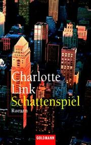 Cover of: Schattenspiel. Roman. by Charlotte Link, Charlotte Link
