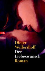 Cover of: Der Liebeswunsch. Roman. by Dieter Wellershoff