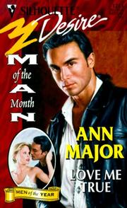 Cover of: Love Me True  (Man Of The Month/Anniversary) by Ann Major