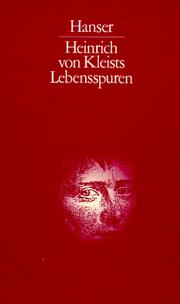 Cover of: Heinrich von Kleists Lebensspuren: Dokumente und Berichte der Zeitgenossen