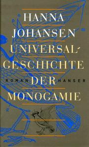Universalgeschichte der Monogamie by Hanna Johansen