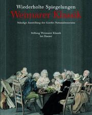 Cover of: Weimarer Klassik: 1759-1832  : wiederholte Spiegelungen : ständige Ausstellung des Goethe-Nationalmuseums