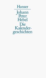 Cover of: Die Kalendergeschichten: sämtliche Erzählungen aus dem Rheinländischen Hausfreund