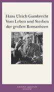 Cover of: Vom Leben und Sterben der grossen Romanisten by Hans Ulrich Gumbrecht