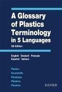 Cover of: A glossary of plastics terminology in 5 languages: English, Deutsch, Français, Espanõl, Italiano