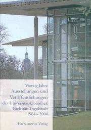 Cover of: Vierzig Jahre Ausstellungen und Veröffentlichungen der Universitätsbibliothek Eichstätt-Ingolstadt 1964-2004