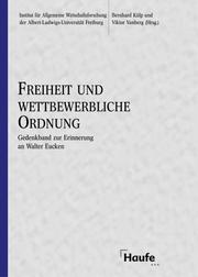 Cover of: Freiheit und wettbewerbliche Ordnung: Gedenkband zur Erinnerung an Walter Eucken