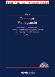 Cover of: Computer-Vertragsrecht: umfassende Erläuterungen, Beispiele und Musterformulare für Erwerb und Nutzung von EDV-Systemen