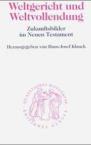 Cover of: Weltgericht und Weltvollendung: Zukunftsbilder im Neuen Testament
