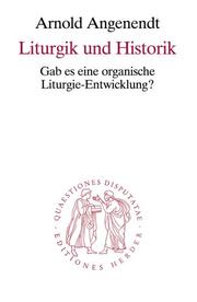 Cover of: Liturgik und Historik: gab es eine organische Liturgie-Entwicklung?