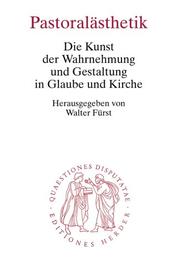 Cover of: Pastoralästhetik. Die Kunst der Wahrnehmung und Gestaltung in Glaube und Kirche.