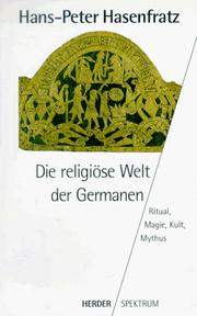Cover of: Die religiöse Welt der Germanen: Ritual, Magie, Kult, Mythus