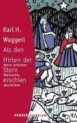 Cover of: Als den Hirten der Stern erschien. Meine schönsten Weihnachtsgeschichten. by Karl Heinrich Waggerl
