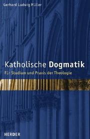 Cover of: Katholische Dogmatik. Für Studium und Praxis der Theologie.