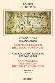 Cover of: Vita Sanctae Hildegardis =: Leben der heiligen Hildegard von Bingen. Canonizatio Sanctae Hildegardis = Kanonisation der heiligen Hildegard
