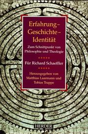 Cover of: Erfahrung, Geschichte, Identität: zum Schnittpunkt von Philosophie und Theologie : für Richard Schaeffler