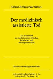 Cover of: Das medizinisch assistierte Sterben: zur Sterbehilfe aus medizinischer, ethischer, juristischer und theologischer Sicht