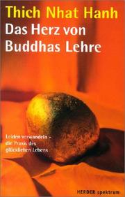 Cover of: Das Herz von Buddhas Lehre. Leiden verwandeln - die Praxis des glücklichen Lebens. by Thích Nhất Hạnh