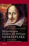 Cover of: Die verborgene Existenz des William Shakespeare: Dichter und Rebell im katholischen Untergrund