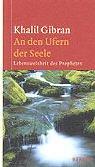 Cover of: An den Ufern der Seele. Lebensweisheit des Propheten. by Kahlil Gibran