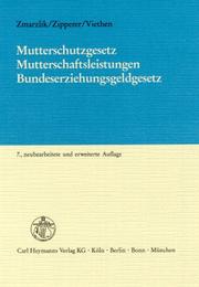 Cover of: Mutterschutzgesetz, Mutterschaftsleistungen, Bundeserziehungsgeldgesetz by Johannes Zmarzlik, Johannes Zmarzlik